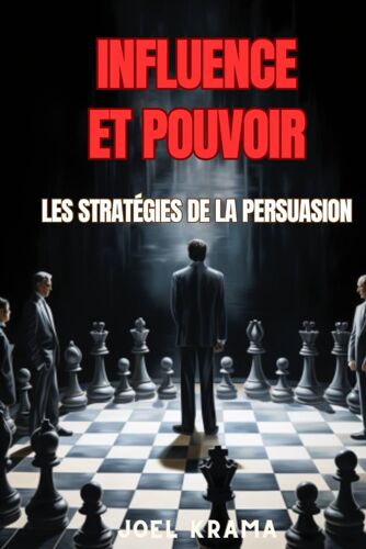 Influence Et Pouvoir: Les Stratégies De La Persuasion