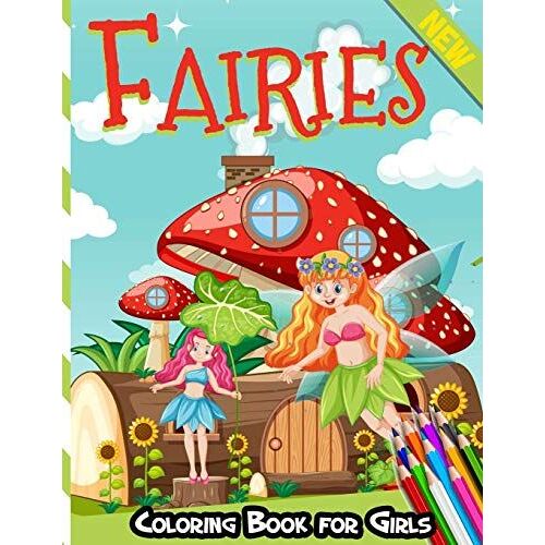 Fairies Coloring Book For Girls: Mermaids, Fairies: Coloring Book For Girls Age 3-6 - More Than 25 Cute Illustrations For Kids