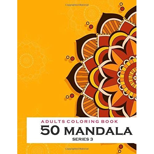 Adults Coloring 50 Mandala -Series 3: Coloring Book For Adults : 50 Mandala Template