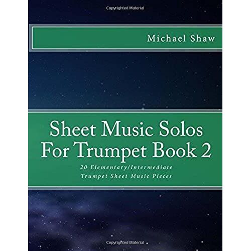 Sheet Music Solos For Trumpet: 20 Elementary/Intermediate Trumpet Sheet Music Pieces