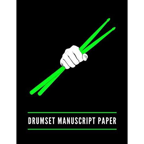 Drumset Manuscript Paper: Percussion Staff Paper Written Cymbal And Hi-Hat Patterns, Snare Drum Rudiments, Music Notebook, Blank Sheet Composition Books, Gifts For Musicians, Percussionists, Song Writ