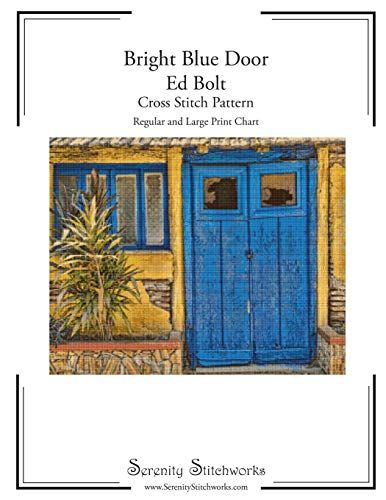 Bright Blue Door - Ed Bolt - Cross Stitch Pattern: Regular And Large Print Chart