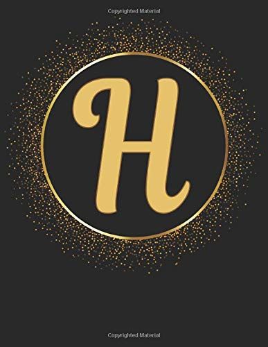 Classic H Monogram Initial Letter H Notebooks Journals Gifts For Kids, Girls And Women Who Like The Color Gold, Writing & Note Taking - 120 Pages Of College Ruled Blank Lined Note Book, Composition No