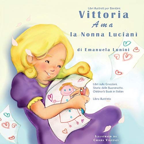 Libri Illustrati Per Bambini: Vittoria Ama La Nonna Lucianì Libri Sulle Emozioni. Storie Della Buonanotte. Children's Book In Italian. Libro Illustr