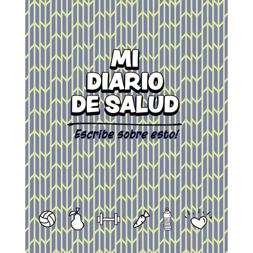 Mi Diario De Salud: Escribe Sobre Esto!