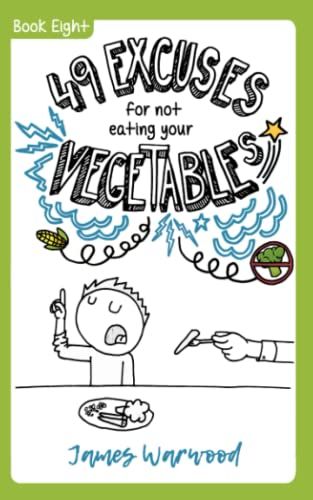 49 Excuses For Not Eating Your Vegetables (The 49 Series)