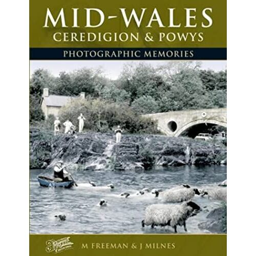 Francis Frith's Mid Wales, Ceredigion And Powys (Photographic Memories)