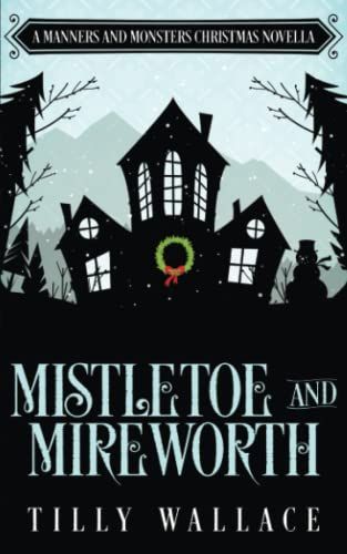 Mistletoe And Mireworth