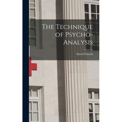 The Technique Of Psycho-Analysis