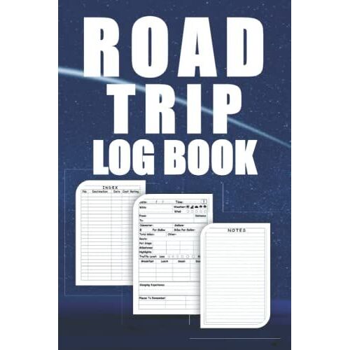 Road Trip Log Book: A Journal To Keep Track Of Your Adventures On The Road, Trips Record Book For Kids & Adults, Family Travel Planner And Camping Organizer