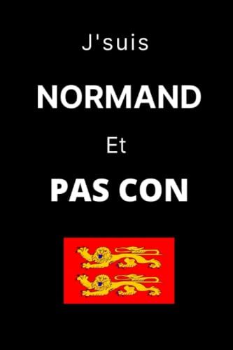 J'suis Normand Et Pas Con - Carnet De Notes Ligné - Carnet De Notes Ligné: Carnet De Notes Humour Normand - Idée Cadeau Anniversaire Noel Remerciement - Carnet Normandie