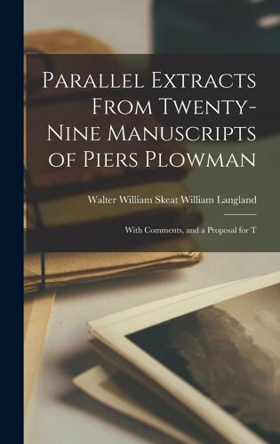 Parallel Extracts From Twenty-Nine Manuscripts Of Piers Plowman