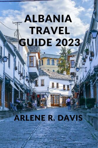 Albania Travel Guide 2023: The Ultimate Travel Guide To Albania.
