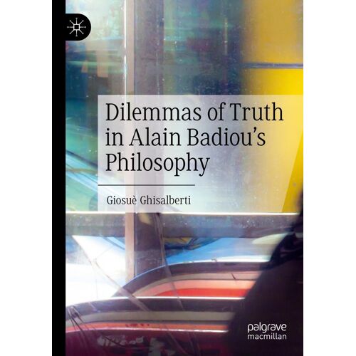 Dilemmas Of Truth In Alain Badiou's Philosophy