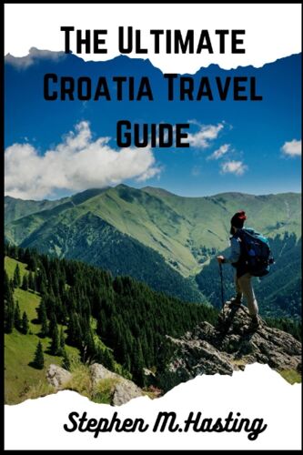 The Ultimate Croatia Travel Guide