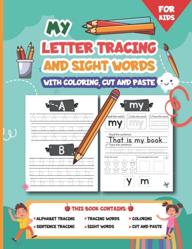My Letter Tracing And Sight Words With Coloring, Cut And Paste: The Best Multi-Activities Book For Kids. Learn Trace And Practice Alphabets, Sight ... Paste For Preschoolers, Kindergarten Kids.