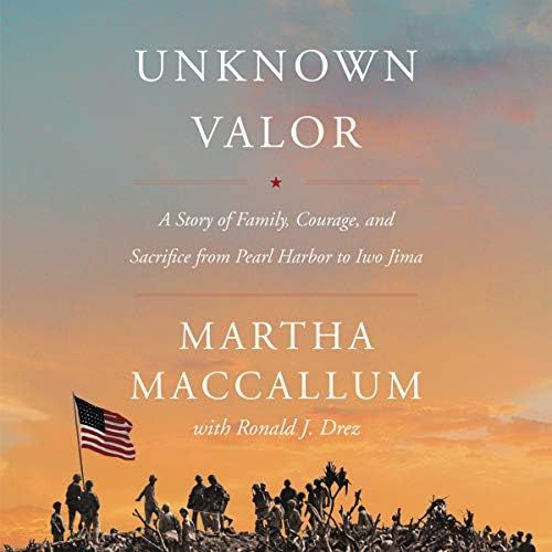 Unknown Valor: A Story Of Family, Courage, And Sacrifice From Pearl Harbor To Iwo Jima