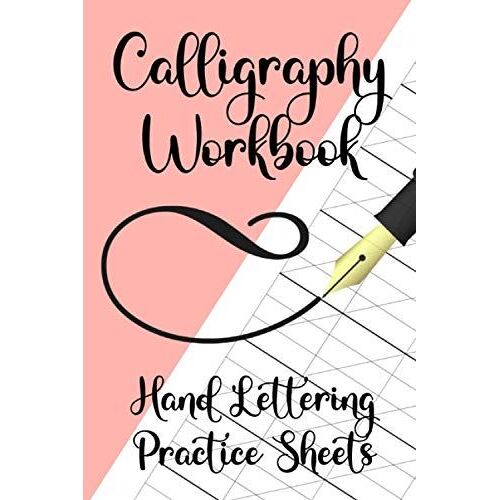 Calligraphy Workbook Hand Lettering Practice Sheets: 6x9" 120 Pages Blank Calligraphy Paper Hand Lettering Practice Sheets For Beginners And Advanced. Workbook To Practice Their Skills To Perfection.