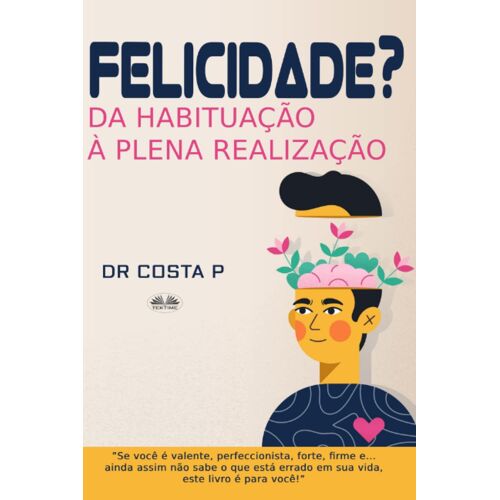 Felicidade? Da Habituação À Plena Realização