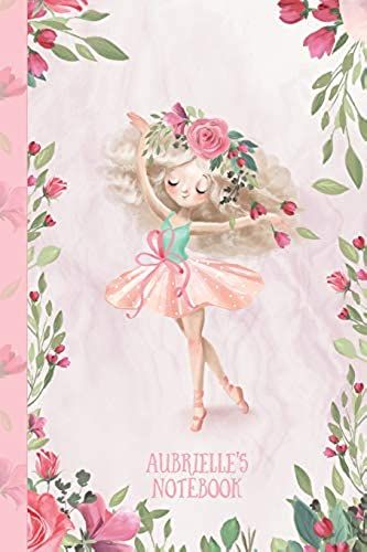 Aubrielle's Notebook: Dance & Ballet Jorunal For Girls, 108 Lined Pages 6x9