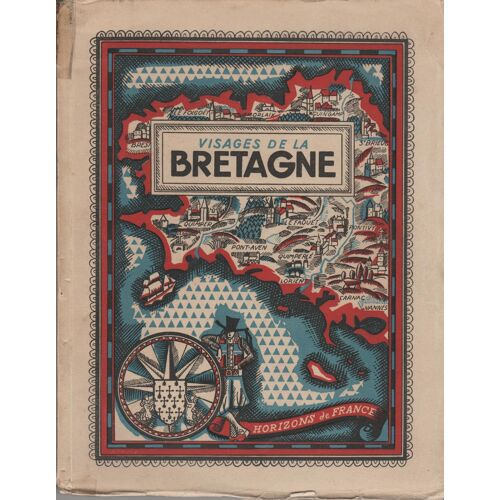 Visages De La Bretagne- Collection Provinciales- 1941 (Quatre Départements Bretons)