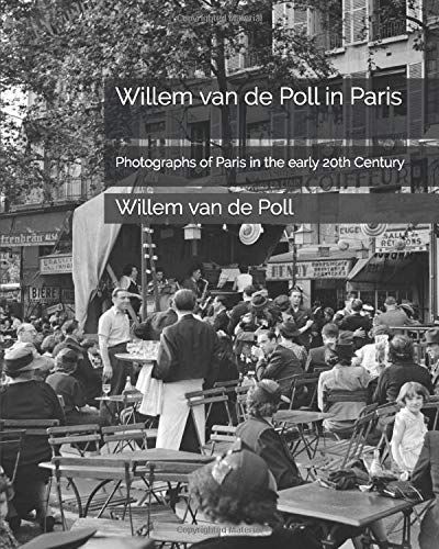 Willem Van De Poll In Paris: Photographs Of Paris In The Early 20th Century