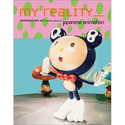 My Reality: Contemporary Art And The Culture Of Japanese Animation