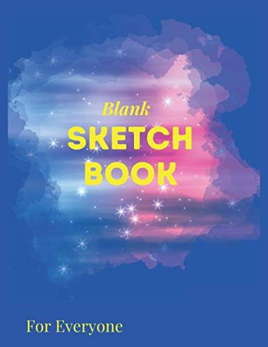 Blank Sketch Book For Every One: 120 Pages ( 8.5"X11" )Blank Paper For Writing, Drawing, Doodling Or Sketching