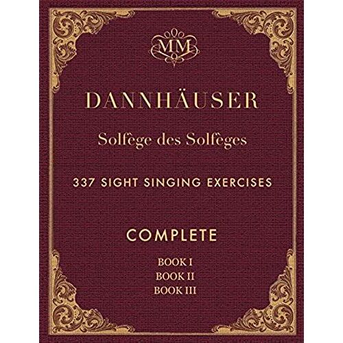 Solfège Des Solfèges, Complete, Book I, Book Ii And Book Iii: 337 Sight Singing Exercises