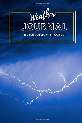 Weather Journal Meteorology Tracker: Undated Weather Log Book. Weather Dairy Tracker For Write Your Meteorology Observations