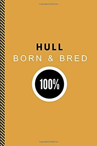 Hull Born & Bred 100%: Lined Paper Note Book Journal