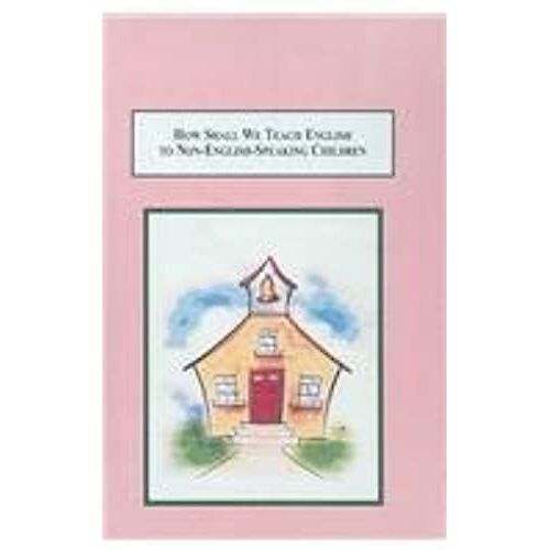 How Shall We Teach English To Non-English-Speaking Children: A Case Study Of Dennis Parker's Strategic Schooling Model