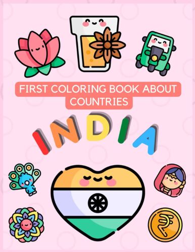 First Coloring Book About Countries: India Attractions Nature Events| Learn Words By Coloring For Young Kids| Easy To Color, Cute And Fun Pictures (Amazing Countries For Little Travelers)