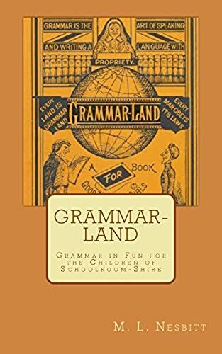 Grammar-Land: Grammar In Fun For The Children Of Schoolroom-Shire