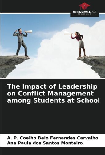 The Impact Of Leadership On Conflict Management Among Students At School