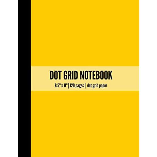 Dotted Notebook 8.5 X 11 In | Yellow Cover: 8" X 11" Versatile Dotted Grid Notebook/Journal With 120 Pages