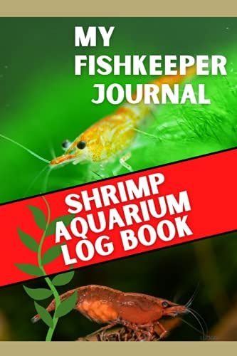 My Fishkeeper Journal - Shrimp Aquarium Log Book: Aquarium Maintenance Record Book
