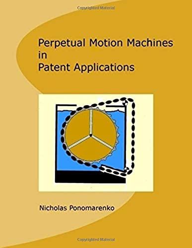 Perpetual Motion Machines In Patent Applications: Basic Guidelines For Inventors