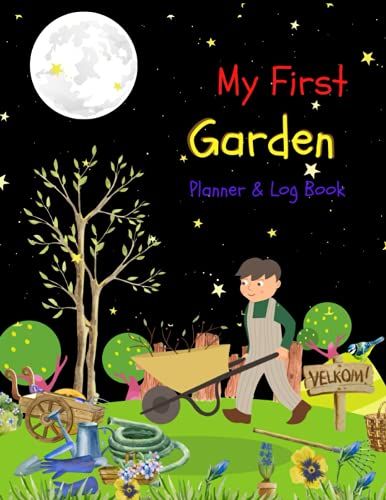 My First Garden Planner And Log Book: Monthly Planting Planner, Vegetable Garden Log Book For Children, With Sketch Pages For Drawing Out Your Plants /104 Pages / 8.5 X 11 Inches