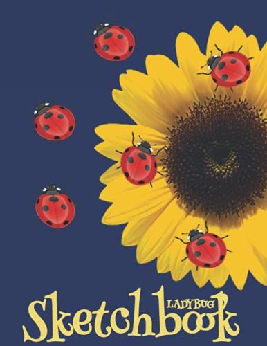 Ladybug Sketchbook: Ladybug Notebook For Drawing And Doodling With Sunflower On Cover