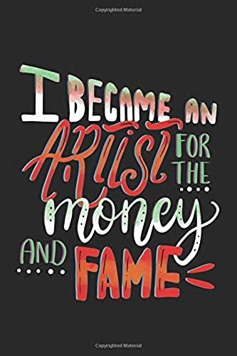 I Became An Artist For The Money And Fame: Daily Doodle Book