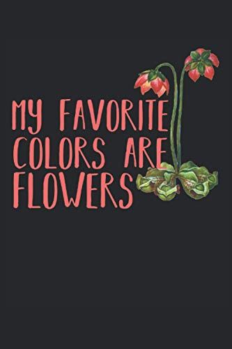 My Fovorite Colors Are Flowers: Florist Und Gärtner Notizbuch 120 Seiten Liniert Blumenblüte, Gärtner, Garten