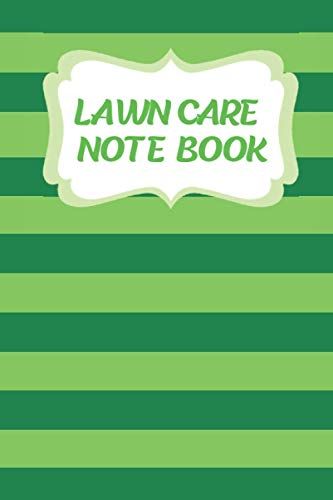 Lawn Care Note Book: Nice Lawn Care Note Book To Handle Your Lawn Care Rations Size: 6 X 9 In. 120 Pages Printed On White Paper