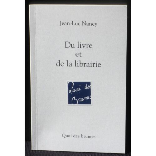 Jean-Luc Nancy Du Livre Et De La Librairie 2004 Quai Des Brumes