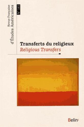 Revue Française D'etudes Américaines N° 141 - Transferts Du Religieux
