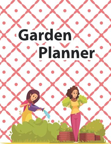 Garden Planner: Guided Gardening Log Book And Planner With Seasonal Garden Plans Planning Checklists Shopping Lists All In One Garden Planner Gardening The Gardener's Journal Dream