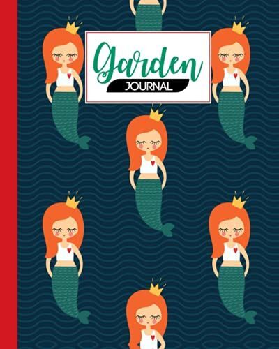 Garden Journal: Garden Journal Mermaid Cover Log Book, Organize Your Gardening, Can Keep Track Record Notes And Log Plants | 120 Pages, Size 8" X 10" By Kelly Findlay