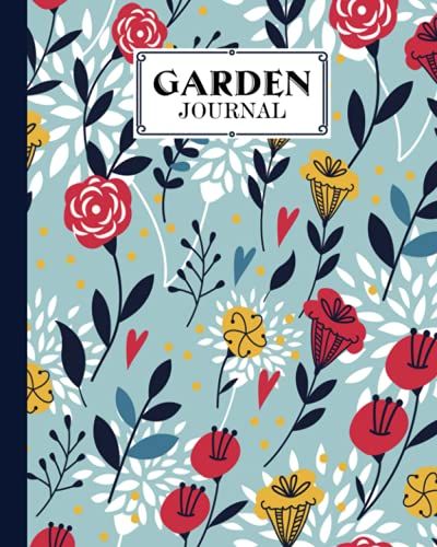 Garden Journal: Garden Journal Flowers And Leaves Cover Log Book, Organize Your Gardening, Can Keep Track Record Notes And Log Plants | 120 Pages, Size 8" X 10" By Fredi Philipp