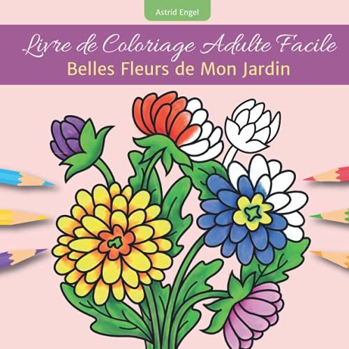 Livre De Coloriage Adulte Facile - Belles Fleurs De Mon Jardin