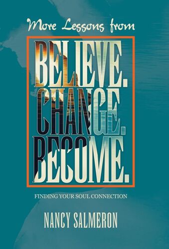 More Lessons From Believe. Change. Become.